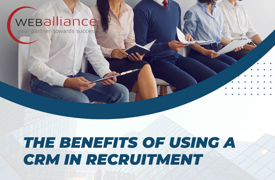 The Benefits of Using a CRM in Recruitment The Benefits of Using a CRM in Recruitment