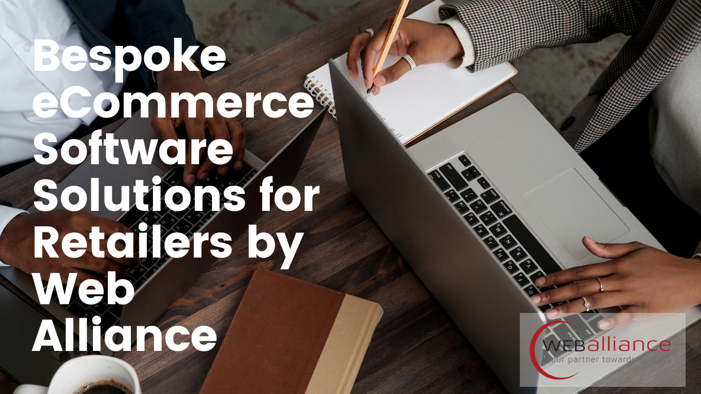 Bespoke eCommerce Software Solutions for Retailers by Web Alliance