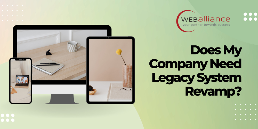 Does My Company Need Legacy System Revamp?