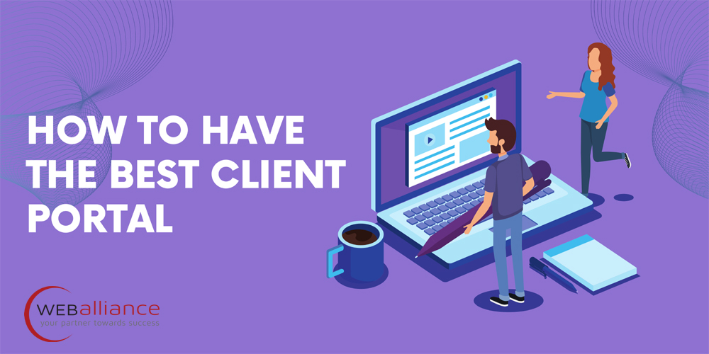 Why You Should Have a Client Online Portal: How to Have the Best Client Portal